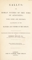 view Gallus; or, Roman scenes of the time of Augustus. With notes and excursuses illustrative of the manners and customs of the Romans / Translated from the German by the Rev. Frederick Metcalfe.