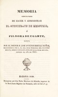 view Memoria sobre el modo de hacer y administrar el subnitrate de mercurio, o pildora de Ugarte / escrita por José Antonio Bernal Muñoz ... Impresa el año de 1829.