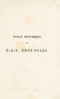 view Notice historique sur la vie, les travaux, les opinions médicales et philosophiques de F.J.V. Broussais, précédée de sa profession de foi, et suivie des discours prononcés sur sa tombe / [Horace de Montègre].