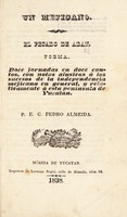 view Un mejicano. El pecado de Adan. Poema. Doce jornadas en doce cantos, con notas alusivas á los sucesos de la independencia mejicana en general, y relativamente á esta península de Yucatan / [P.E.C. Pedro Almeida].