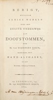 view Berigt houdende eenige wenken over het eerste onderwijs aan doofstommen ... benevens het hand-alphabet / Door M. van Heijningen Bosch.