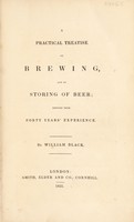 view A practical treatise on brewing, and on storing of beer. Deduced from forty years' experience / [William Black].