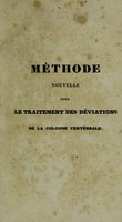 view Méthode nouvelle pour le traitement des déviations de la colonne vertébrale; précédée d'un examen critique des divers moyens employés par les orthopédistes modernes / [Charles Gabriel Pravaz].