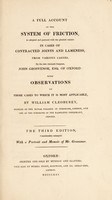 view A full account of the system of friction, as adopted and pursued with the greatest success in cases of contracted joints and lameness, from various causes / by John Grosvenor: with observations on those cases to which it is most applicable, by William Cleoburey.