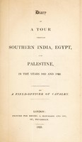 view Diary of a tour through Southern India, Egypt, and Palestine, in the years 1821 and 1822 / By a field-officer of cavalry [i.e Sir D. Mackworth].