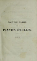 view Nouveau traité des plantes usuelles, spécialement appliqué à la médecine domestique, et au régime alimentaire de l'homme sain ou malade / Par Joseph Roques.