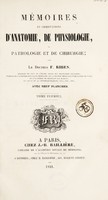 view Mémoires et observations d'anatomie, de physiologie, de pathologie et de chirurgie / Par F. Ribes.