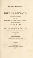 view Lachesis Lapponica, or a tour in Lapland, now first published from the original manuscript journal of ... Linnaeus / by James Edward Smith. Translated by Carl Troilius].