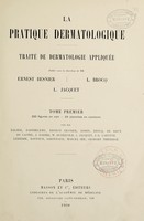 view La pratique dermatologique : traité de dermatologie appliquée / publié sous la direction de Ernest Besnier, L. Brocq, l. Jacquet.