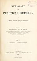 view Dictionary of practical surgery / by various British hospital surgeons ; edited by Christopher Heath.