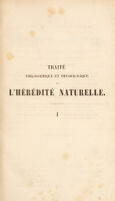 view Traité philosophique et physiologique de l'hérédité naturelle dans les états de santé et de maladie du système nerveux, avec l'application méthodique des lois de la procréation au traitement général des affections dont elle est le principe ... / Par le Dr Prosper Lucas.