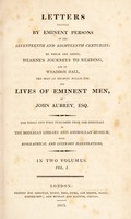 view Letters written by eminent persons in the 17th and 18th centuries: to which are added, Hearne's Journeys to Reading, and to Whaddon Hall, the seat of Browne Willis, Esq., and Lives of eminent men / by John Aubrey, esq. The whole now first published from the originals in the Bodleian library and Ashmolean Museum, with biographical and literary illustrations [by J. Walker and P. Bliss].