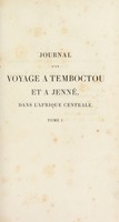 view Journal d'un voyage à Temboctou et à Jenné, dans l'Afrique Centrale, précédé d'observations faites chez les Maures Braknas, les Nalous et d'autres peuples; pendant les années 1824, 1825, 1826, 1827, 1828 / Par René Caillié. Avec une carte itinéraire, et des remarques géographiques, par M. Jomard.