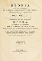 view Storia dell'I. e R. Spedale di S. Maria degl'Innocenti di Firenze e di molti altri pii stabilimenti. Dei mezzi riconosciuti utili ed efficaci, per assicurar meglio la vita de' bambini nel corso dell'allattamento / [Francesco Bruni].