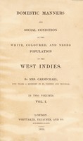 view Domestic manners and social condition of the white, coloured, and negro population of the West Indies / By Mrs. Carmichael.