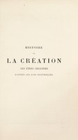 view Histoire de la création des êtres organisés d'après les lois naturelles / par Ernest Haeckel. Conférences scientifiques sur la doctrine de l'évolution en général et celle de Darwin, Goethe et Lamarck en particulier; tr. de l'allemand par le docteur Ch. Letourneau et précédées d'une introduction biographique par Ch. Martins.