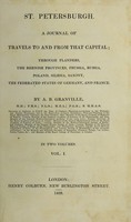 view St. Petersburgh: a journal of travels to and from that capital. Through Flanders, the Rhenish provinces, Prussia, Russia, Poland, Silesia, Saxony, the federated states of Germany, and France / by A.B. Granville.