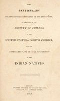 view Some particulars relative to the continuance of the endeavours, on the part of the Society of Friends in the United States of North America, for the improvement and gradual civilization of the Indian natives.