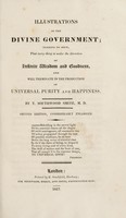 view Illustrations of the divine government : tending to shew, that every thing is under the direction of infinite wisdom and goodness, and will terminate in the production of universal purity and happiness / By T. Southwood Smith, M.D.