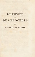 view Des principes et des procédés du magnétisme animal, et de leurs rapports avec les lois de la physique et de la physiologie / Par M. de Lausanne [i.e. A.A.V. Sarrasin de Montferrier], l'un des fondateurs de la Société du magnétisme de Paris.