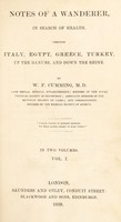 view Notes of a wanderer in search of health, through Italy, Egypt, Greece, Turkey, up the Danube, and down the Rhine / By W.F. Cumming.