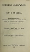 view Geological observations on South America. Being the third part of the Geology of the voyage of the Beagle, under the command of Capt. Fitzroy, R.N. during the years 1832 to 1836 / [Charles Darwin].