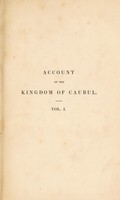 view An account of the Kingdom of Caubul, and its dependencies, in Persia, Tartary, and India ; a view of the Afghaun nation, and a history of the Dooraunee monarchy ... / [Mountstuart Elphinstone].
