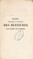 view Traité, théorique et pratique, des blessures par armes de guerre, rédigé d'après les leçons cliniques de m. le baron Dupuytren ... / et publié sous sa direction par MM. les Docteurs A. Paillard et Marx.