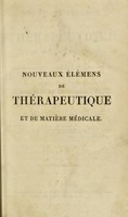 view Nouveaux élémens de thérapeutique et de matière médicale, suivis d'un essai françois et latin sur l'art de formuler, et d'un précis sur les eaux minérales les plus usitées / Par J.L. Alibert.