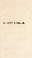 view Clinique médicale, ou, choix d'observations recueillies à la Clinique de M. Lerminier / [G. Andral].