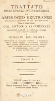 view Trattato delle operazioni di chirurgia ... / accresciuto di note, e di supplementi dai chirurghi G.A. Penchienati e G. Brugnone.