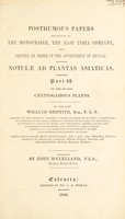 view Posthumous papers bequeathed to ... the East India Company ... Notulae ad plantas Asiaticas. Pt. II, On the higher cryptogamous plants ... / Arranged by J. M'Clelland.