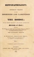 view Hippopathology: a systematic treatise on the disorders and lamenesses of the horse; with their modern and most approved methods of cure / [William Percivall].