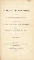 view A domestic homœopathy : restricted to its legitimate sphere of practice; together with rules for diet and regimen / By Edward C. Chepmell.