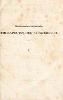 view Medicinisch-chirurgisch-therapeutisches Wörterbuch oder Repertorium der vorzüglichsten Kurarten, die in dem Zeitraume von 1750 bis 1838, mit Rückblicken auf die ältere und älteste Zeit ... angewendet ... worden sind / Hrsg. durch einen Verein von Aerzten. Mit einem Vorworte des Geheimen Medicinal-Raths, Professors Dr. Barez.