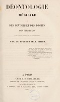 view Déontologie médicale ou des devoirs et des droits des médecins dans l'état actuel de la civilisation ... / [Maximilien Isidore Amand Simon].