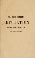 view Mr. Dyce Sombre's Refutation of the charge of lunacy brought against him in the court of Chancery / [David Ochterlony Dyce Sombre].