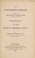 view The natural history of the birds of Western Africa / By William Swainson ... ; the memoir by Andrew Crichton.