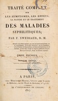 view Traité complet sur les symptômes, les effets, la nature et le traitement des maladies syphilitiques / Par F. Swediaur.