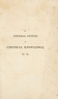 view A general system of chemical knowledge; and its application to the phenomena of nature and art / By A.F. Fourcroy. Translated from the original French, by William Nicholson.