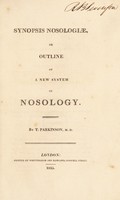 view Synopsis nosologiae, or outline of a new system of nosology / By T. Parkinson, M.D.