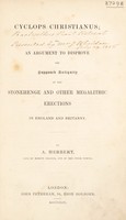 view Cyclops Christiannus; or, an argument to disprove the supposed antiquity of the Stonehenge and other megalithic erections in England Britanny / A. Herbert.