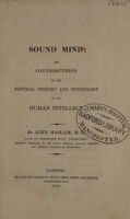 view Sound mind: or contributions to the natural history and physiology of the human intellect / [John Haslam].