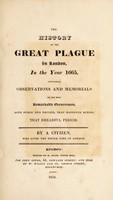 view The history of the Great Plague in London, in the year 1655. Containing observations and memorials of the most remarkable occurrences, both public and private, that happened during that dreadful period / By a citizen [i.e. D. Defoe] Who lived the whole time in London. To which is added a Journal of the plague at Marseilles in the year 1720 [by Pichatty de Croissante].