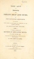 view The art of instructing the infant deaf and dumb. To which is annexed the method of educating mutes of a more mature age ... practised ... by the Abbé de l'Épée / By John Pauncefort Arrowsmith.