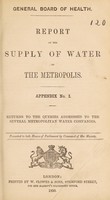 view Report ... on the supply of water to the Metropolis. Appendix No. I, Returns to the queries addressed to the several Metropolitan water companies.