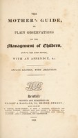 view The mother's guide, or plain observations on the management of children, during the first month.