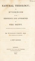 view Natural theology; or, evidences of the existence and attributes of the Deity. Collected from the appearances of nature / [William Paley].