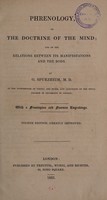 view Phrenology, or the doctrine of the mind; and of the relations between its manifestations and the body ... / [J.G. Spurzheim].