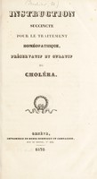 view Instruction succincte pour le traitement homéopathique, préservatif et curatif du choléra / [Charles Gaspard Peschier].